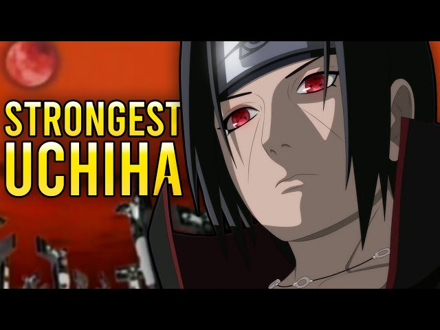 Itachi is the STRONGEST Uchiha In History!!