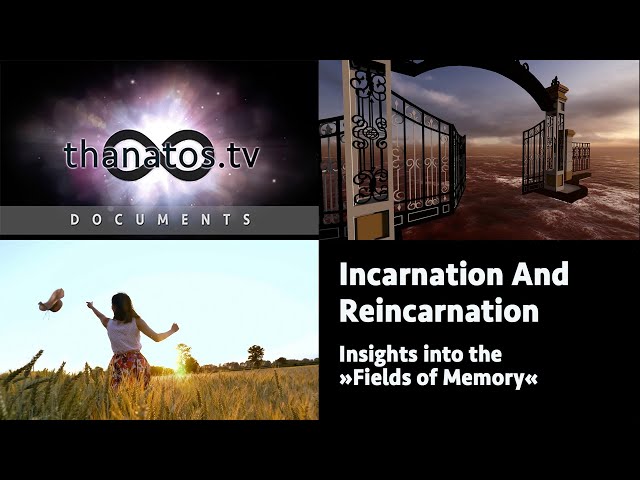 Incarnation and Reincarnation | Insights into the "Fields of Memory"