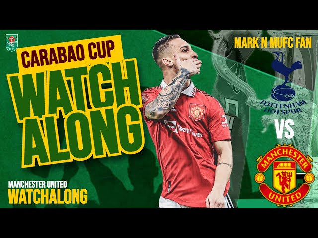 LIVE Watchalong! : AWAY CLASH!! Tottenham  vs Manchester United EFL Cup Round 4