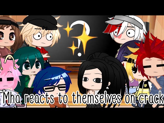 ˚Mha reacts to themselves on crack•first reaction vid•˚