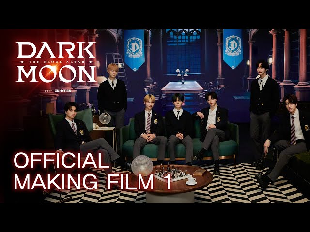 DARK MOON: THE BLOOD ALTAR with ENHYPEN (엔하이픈) | Making Film 1