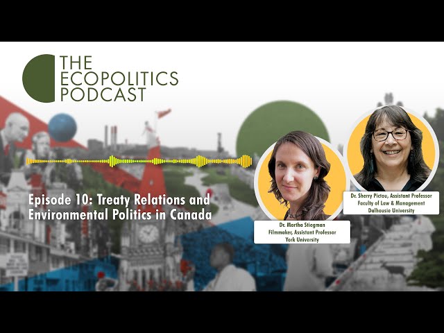 Episode 10: Treaty Relations and Environmental Politics in Canada