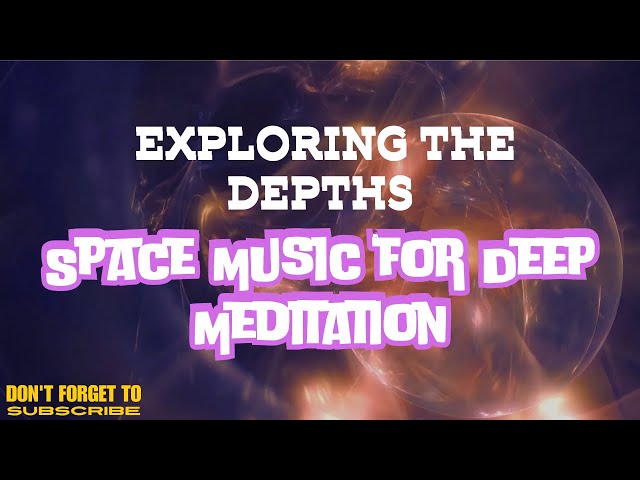 Exploring the Depths: Space Music for Deep Meditation 𝚋𝚢 cocolemonpie3.14