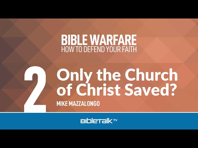 Only the Church of Christ Saved? – Mike Mazzalongo | BibleTalk.tv