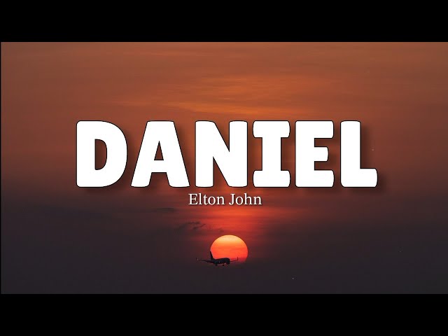 Daniel (LYRICS) by Elton John ♪