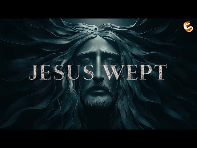 JESUS WEPT | THE SHORTEST STORY IN THE BIBLE