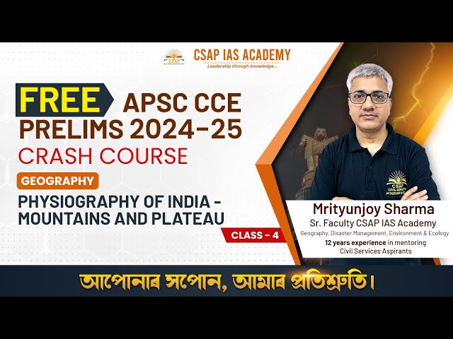 CLASS 04 -  PHYSIOGRAPHY OF INDIA - MOUNTAINS & PLATEAU | GEOGRAPHY | CSAP IAS ACADEMY