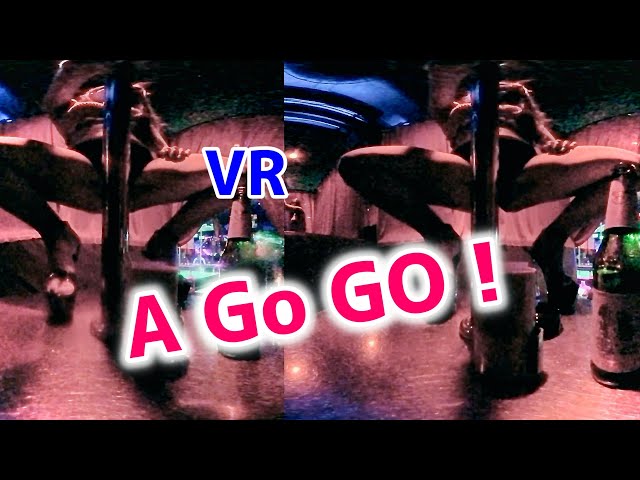 3D VR girls A GoGo Bar's Dancers ゴーゴーバー タイ VLOG035