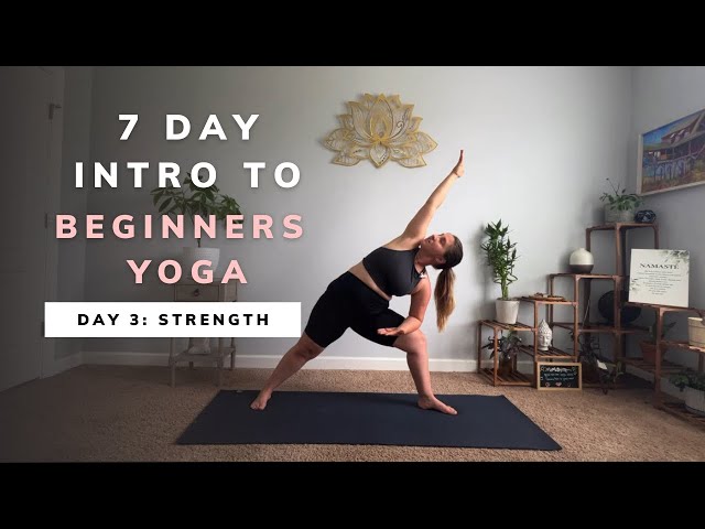 Beginner’s Yoga: Day 3 Yoga for Strength - 40 minutes