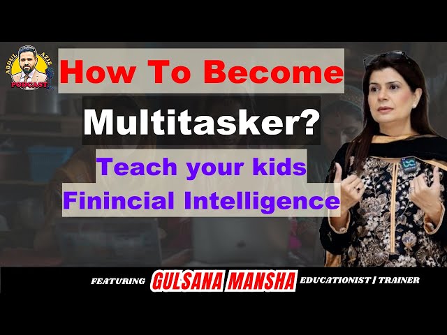 How to become Multitasker Female? ft. Gulsana Mansha | AAI Podcast