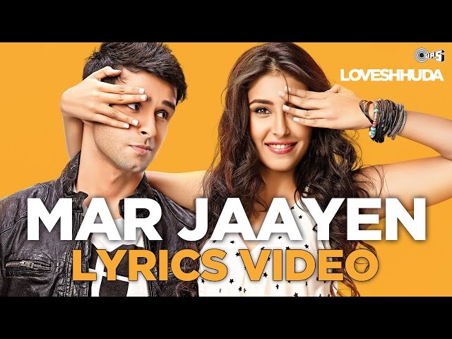 Mar Jaayen - Lyrical Vídeo | Loveshhuda | Girish, Navneet | Atif, Mithoon