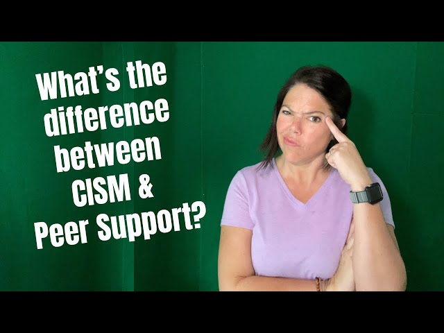 What IS the Difference between Critical Incident Stress Management (CISM) & Peer Support?