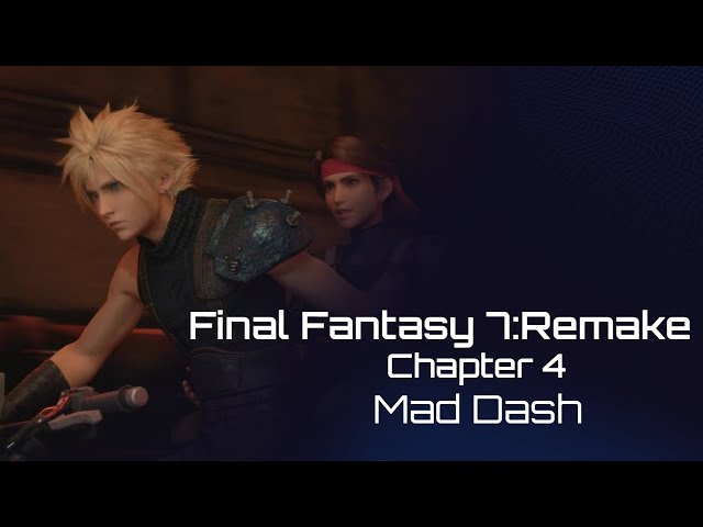 Final Fantasy 7:Remake - Chapter 4: "Mad Dash" [4K]