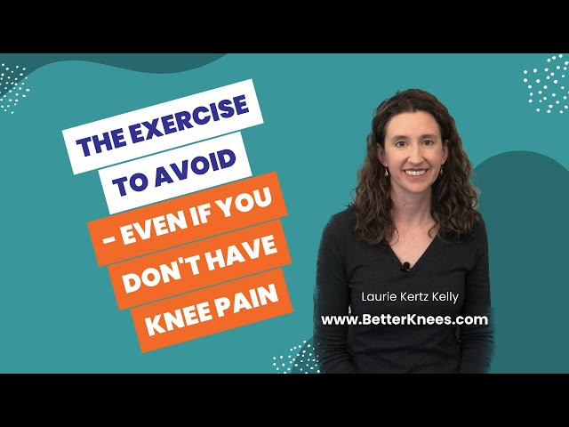 The Exercise to Avoid — even if you don’t have knee pain