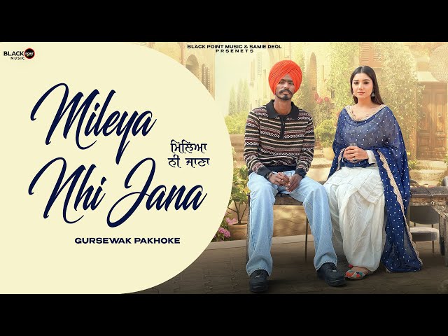 MILEYA NHI JANA (OFFICIAL VIDEO) | LATEST PUNJABI SONGS 2025 | GURSEWAK PAKHOKE | BLACK POINT MUSIC