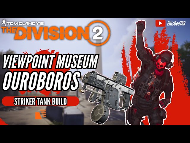 ViewPoint Museum OUROBOROS STRIKER TANK BUILD - The Division 2