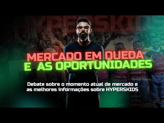 mercado em queda e hyperskids em alta... ?