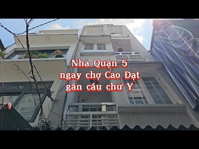 Bán nhà Quận 5 hẻm 197 Cao Đạt P1Q5, ngay chợ Cao Đạt, gần cầu Chữ Y. Nhà 1 trệt 3 lầu có sân thượng