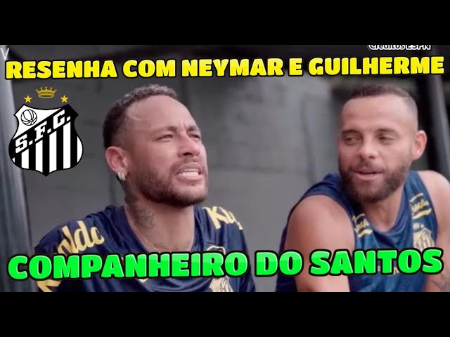 NEYMAR TREINOU E PODERÁ JOGAR CONTRA O BOTAFOGO SP  RESENHA COM GUILHERME DO SANTOS