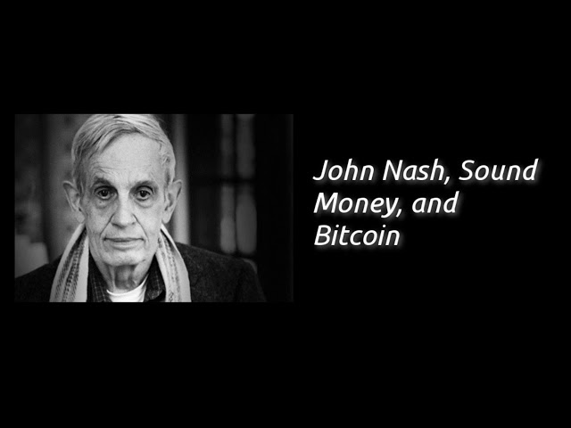 John Nash, Sound Money, and Bitcoin