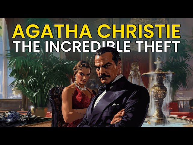 AGATHA CHRISTIE - THE INCREDIBLE THEFT | AUDIOBOOK (LEARN ENGLISH)