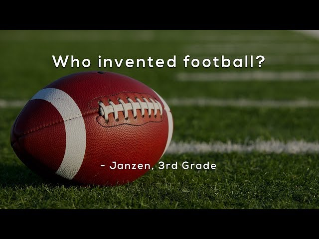 Who invented football?