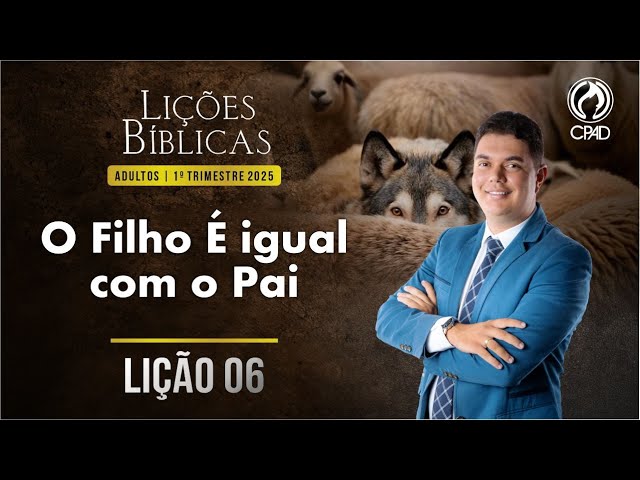 EBD Lição 06: O FILHO É IGUAL COM O PAI 1º Trimestre de 2025 Murilo Alencar