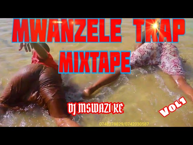 MWANZELE TRAP VOL 1 DJ MSWAZI KE MR BADO,ALI B, PERO....