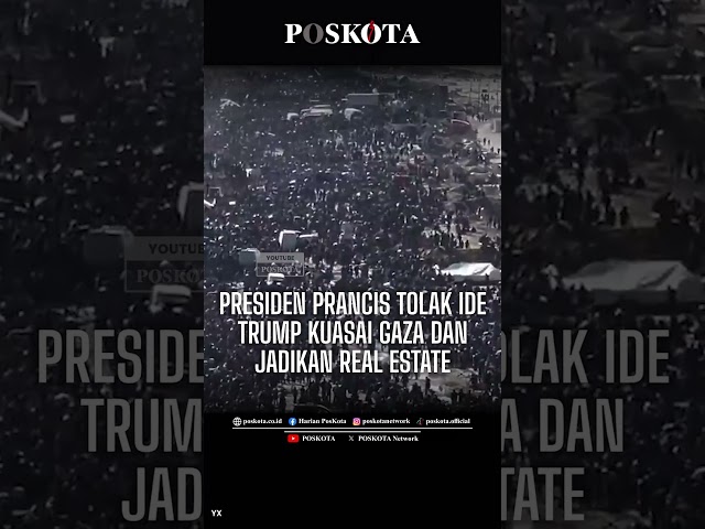 Presiden Prancis Tolak Ide Trump Kuasai Gaza dan Jadikan Real Estate