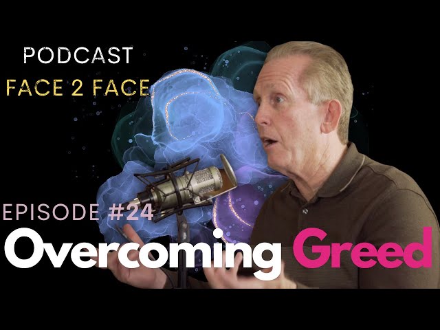 Overcoming Greed  | Face 2 Face Podcast 24 | Celebration Church New Orleans