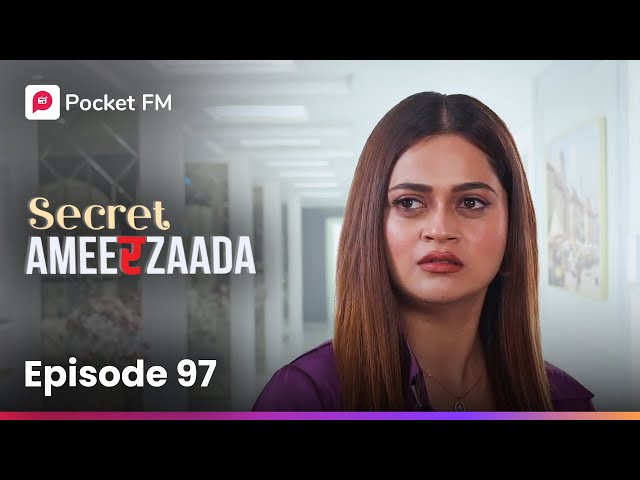 Episode 97 | Secret Ameerzaada | Pocket FM