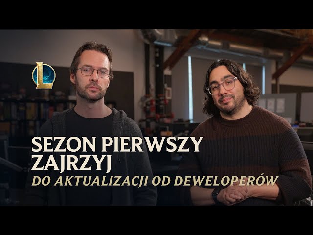 Wstępna ocena 1. sezonu | Aktualizacja deweloperów — League of Legends