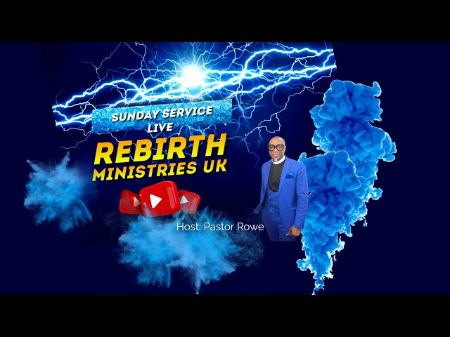 REBIRTH MINISTRIES's UK General Sunday Service