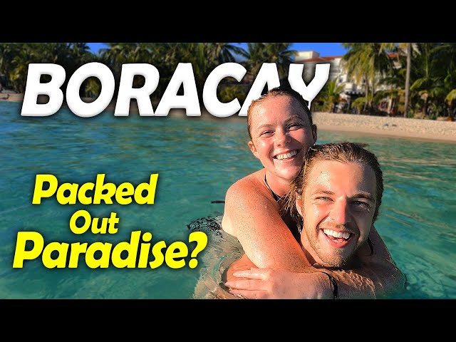 BORACAY, Paradise Island or An Overcrowded Tourist Trap?