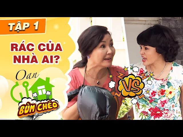 Sitcom Oan Gia Bùm Chéo - Tập 1: Rác của nhà ai