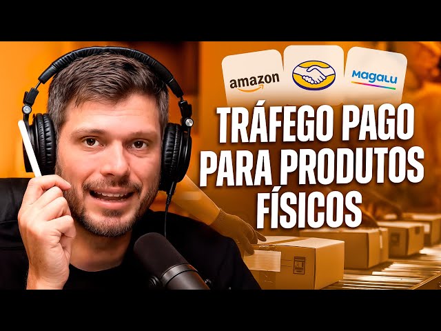 Guia Completo para Vender Produtos Físicos com Tráfego Pago | Podcast Extremo #135