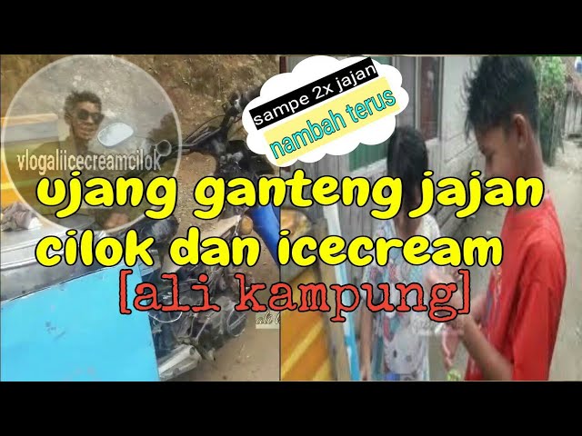 ujang ganteng jajan cilok dan icecream || ali kampung