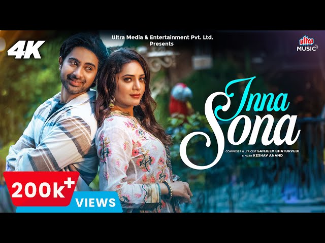 Inna Sona | New Romantic Song 2024 | Sanjeev Chaturvedi, Keshav Anand | Mohak, Neha