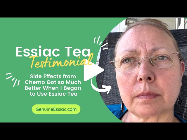 Side Effects from Chemo Got so Much Better When I Began to Use Essiac Tea