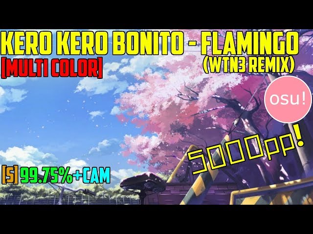 [osu!][Liveplay] Kero Kero Bonito - Flamingo (WTN3 Remix) [Multi Color] [5.95*] +Cam