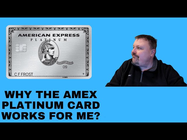 Why The Amex Platinum Card Works For Me?