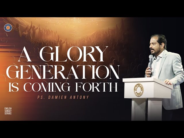 A GLORY GENERATION IS COMING FORTH | Ps. Damien Antony