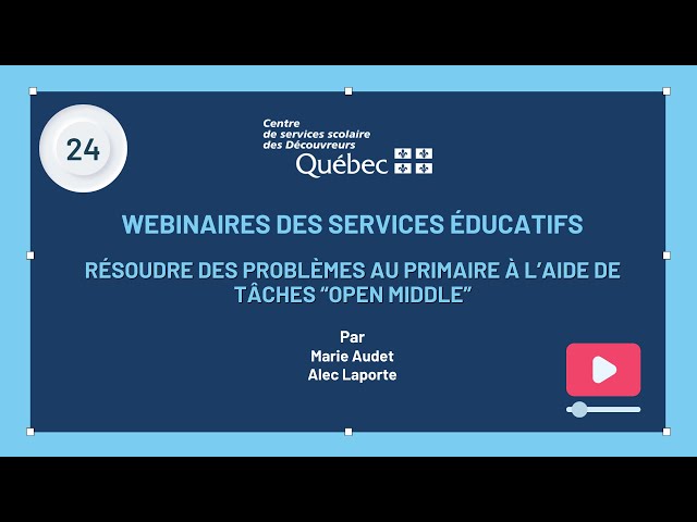 24 - Webinaire SÉ - Résoudre des problèmes au primaire, à l’aide de tâches “Open Middle”