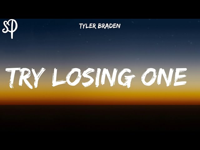 Tyler Braden - Try Losing One (Lyrics)