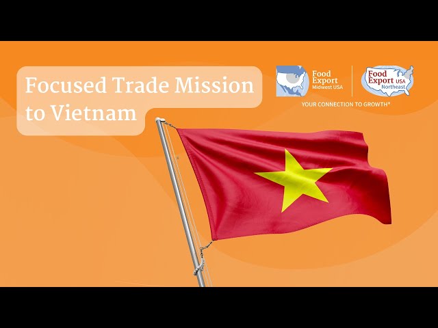 Focused Trade Mission to Vietnam for Food Ingredients, Retail, and Food Service