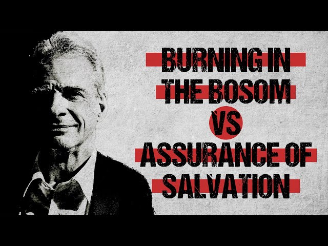 Burning in the Bosom vs Assurance of Salvation