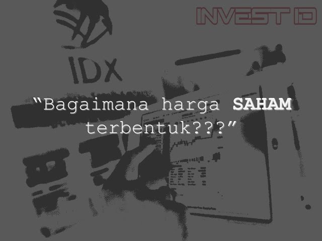 Bagaimana Harga Saham Terbentuk | Belajar Saham | INVEST ID