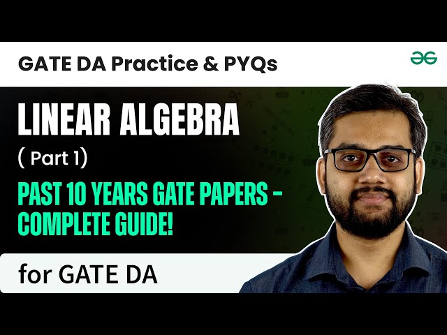 GATE DA Practice and PYQs: Linear Algebra Part 1 || GeeksforGeeks