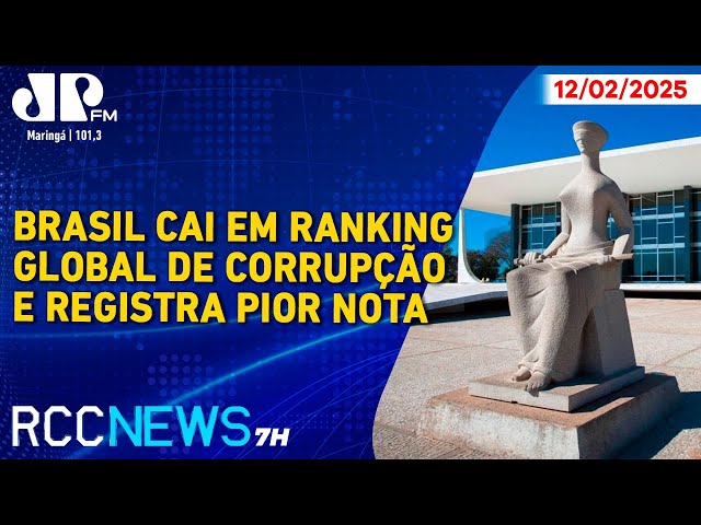 RCC News 7h |12/02| Brasil cai em ranking global de corrupção e registra pior nota