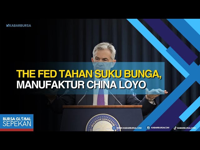 [FULL] The Fed Tahan Suku Bunga, Manufaktur China Loyo